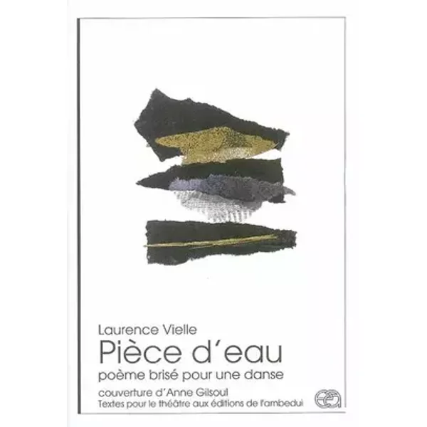 Pièce d'eau: Poème brisé pour une danse - Laurence Vielle