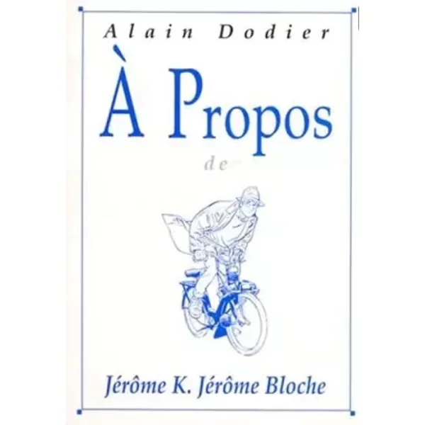 A propos de Jérôme K. Jérôme Bloche - Alain Dodier