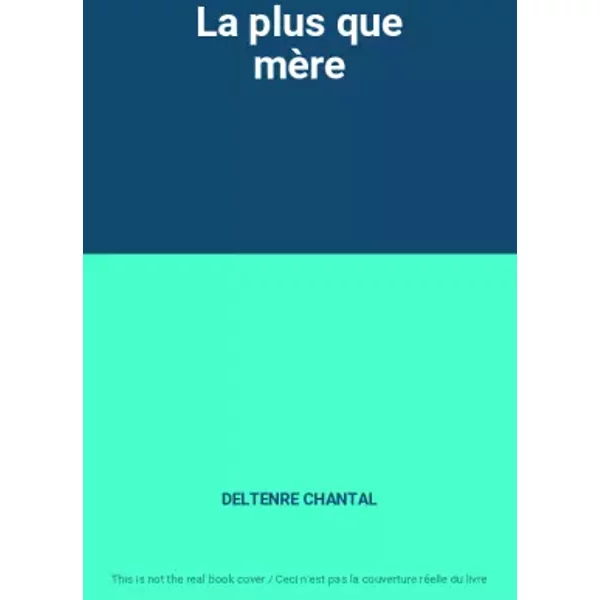 La plus que mère - DELTENRE CHANTAL