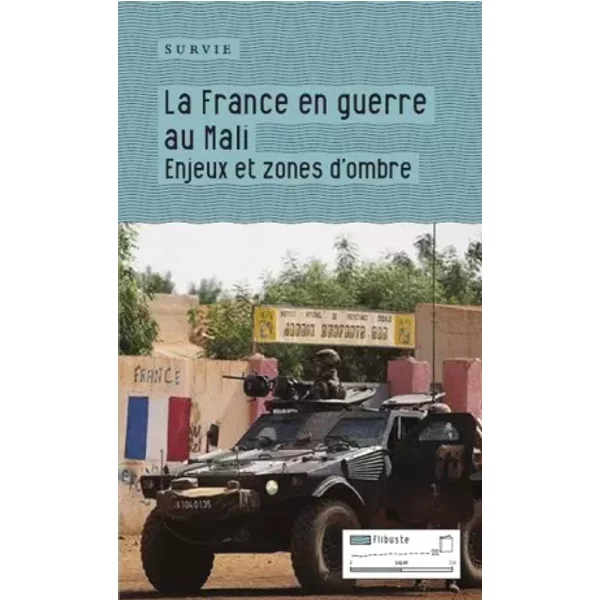 La France En Guerre Au Mali : Enjeux Et Zones D'ombre - Survie, Collectif-image