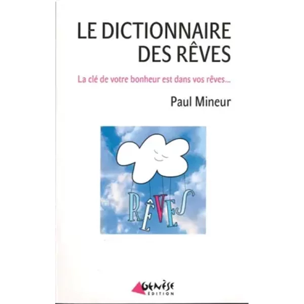 Le Dictionnaire Des RêVes: La Clé De Votre Bonheur Est Dans Vos RêVes - Paul Mineur-image