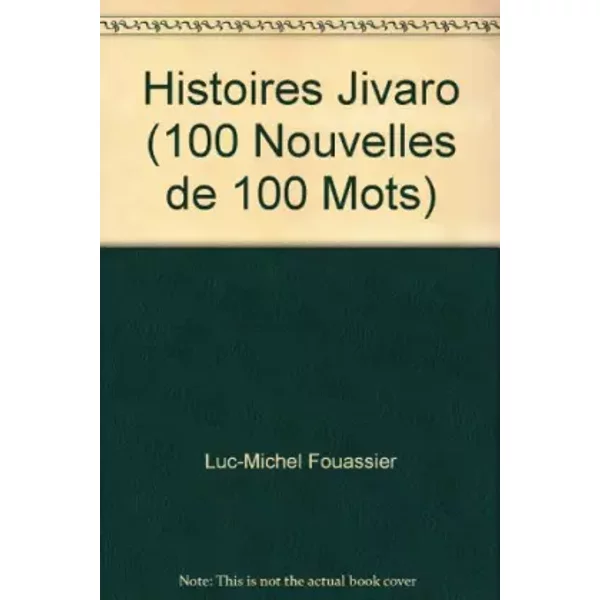 Histoires Jivaro (100 Nouvelles De 100 Mots) - Luc-Michel Fouassier-image