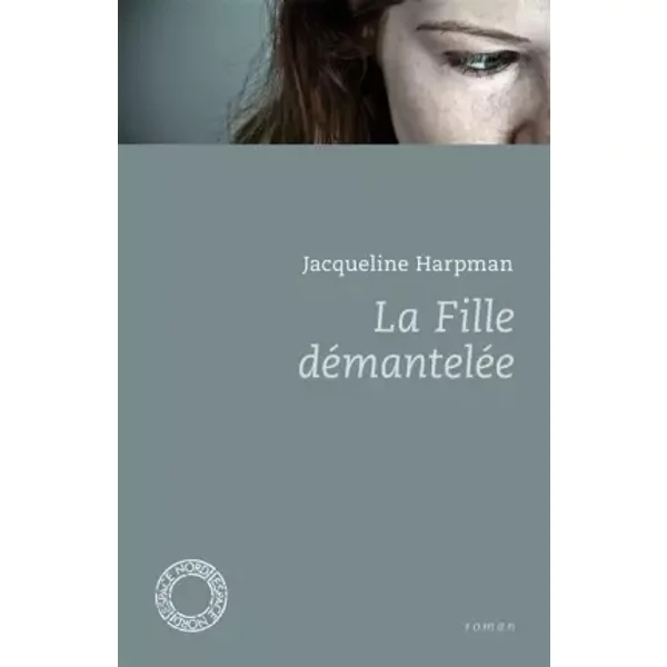 La fille démantelée: Suivi de Histoire de Jenny - Jacqueline Harpman