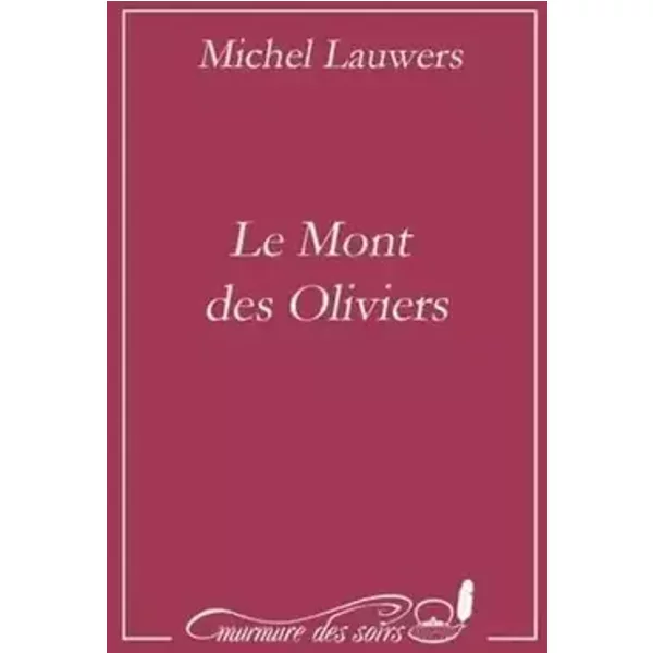 Le mont des oliviers - Michel Lauwers