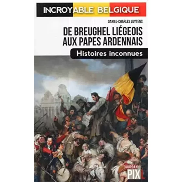 De Breughel Liégois aux papes Ardennais - Daniel-Charles Luytens