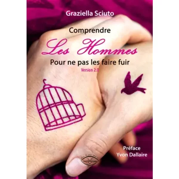 Comprendre les hommes pour ne pas les faire fuir - Graziella SCIUTO