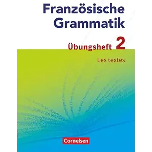 Französische Grammatik für die Mittel- und Oberstufe - Aktuelle Ausgabe: Les textes - Übungsheft 2 zum Grammatikbuch - Hans-Ludwig Krechel