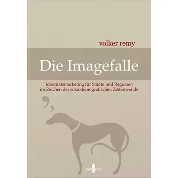 Die Imagefalle: Identitätsmarketing für Städte und Regionen - Volker Remy