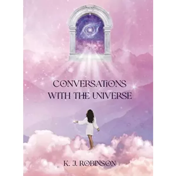 Conversations with The Universe - K. J. Robinson