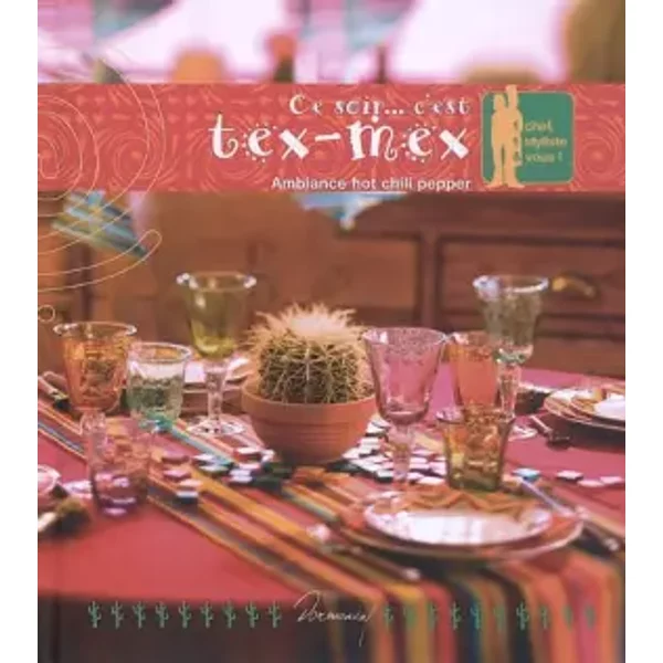 Ce Soir... C'est Tex-Mex : Ambiance Hot Chili Pepper - Anne-CéCile Fichaux, JéRôMe Odouard Et Johanna Lucchini-image