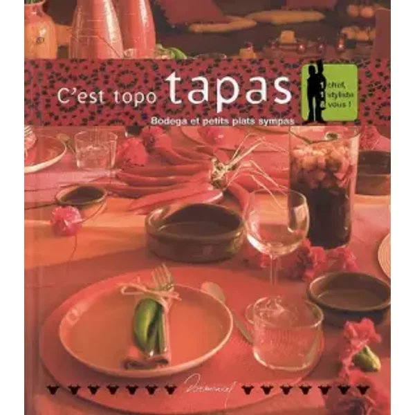 C'est Topo Tapas : Bodega Et Petits Plats Sympas - Anne-CéCile Fichaux, JéRôMe Odouard Et BéRangèRe Lot-image