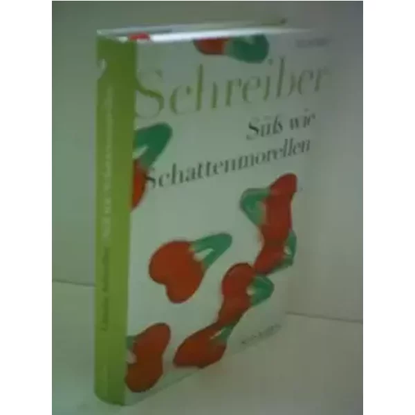Süß wie Schattenmorellen: Roman - Claudia Schreiber