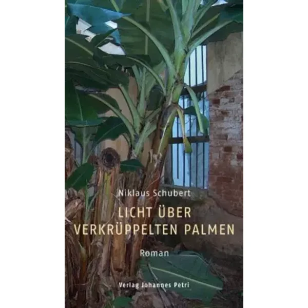 Licht über verkrüppelten Palmen: Roman. Mit einem Vorwort von Jürg Kesselring - Niklaus Schubert