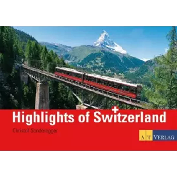 Highlights of Switzerland: 94 Panoramabilder. Engl.-Dtsch.-Französ.-Italien.-Span. - Christof Sonderegger, Dorothea Kipfer