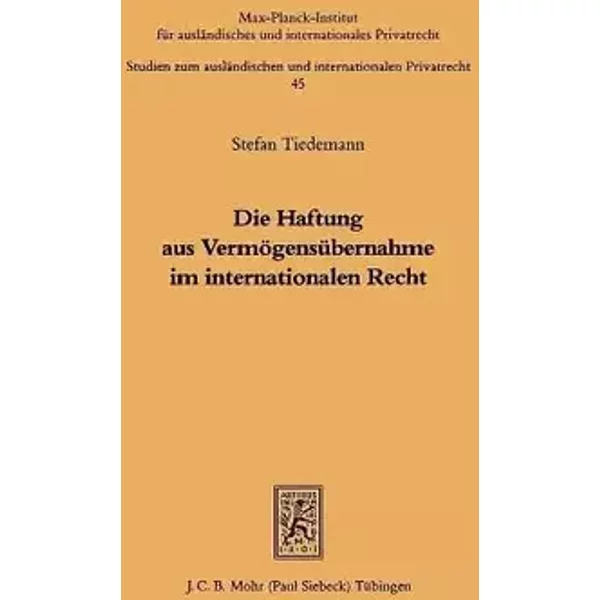 Die Haftung aus Vermögensübernahme im internationalen Recht: Diss. (Studien zum ausländischen und internationalen Privatrecht, Band 45) - Stefan Tiedemann