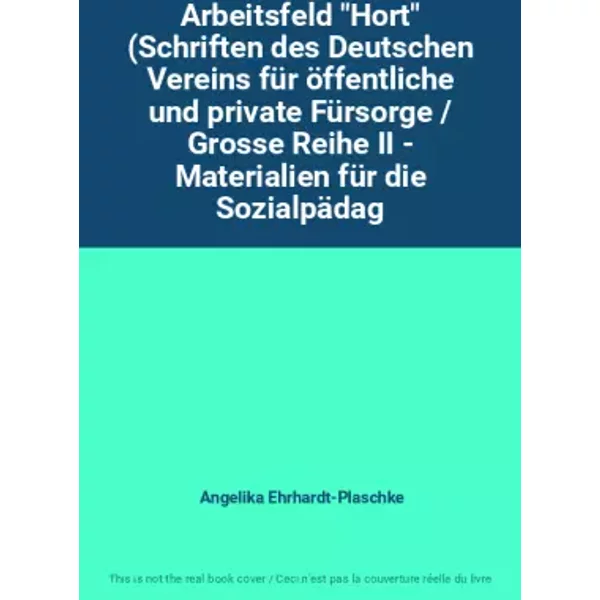 Arbeitsfeld "Hort" (Schriften des Deutschen Vereins für öffentliche und private Fürsorge / Grosse Reihe II - Materialien für die Sozialpädag - Angelika Ehrhardt-Plaschke