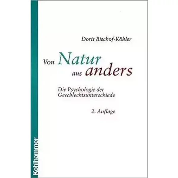 Von Natur aus anders: Die Psychologie der Geschlechtsunterschiede - Doris Bischof-Köhler