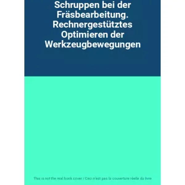 Schruppen bei der Fräsbearbeitung. Rechnergestütztes Optimieren der Werkzeugbewegungen