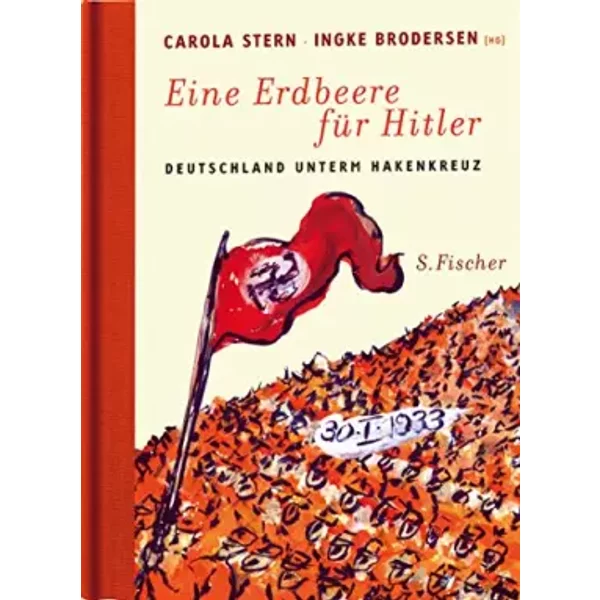 Eine Erdbeere für Hitler: Deutschland unterm Hakenkreuz - Ingke Brodersen
