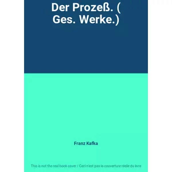 Der Prozeß. ( Ges. Werke.) - Franz Kafka