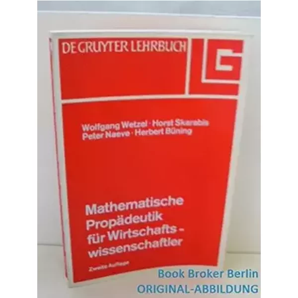 Mathematische Propädeutik für Wirtschaftswissenschaftler (De Gruyter Lehrbuch)