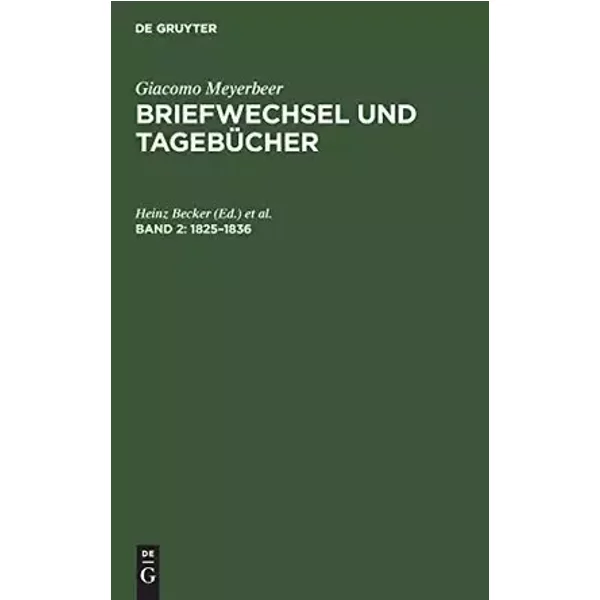 Briefwechsel und Tagebücher, 5 Bde., Bd.2, 1825-1836 (Giacomo Meyerbeer: Briefwechsel und Tagebücher)