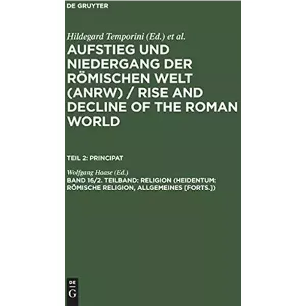 Aufstieg und Niedergang der römischen Welt, 3 Tle. in Einzelbdn., Bd.16/2, Religion (Heidentum: Römische Religion, Allgemeines, Fortsetzung)