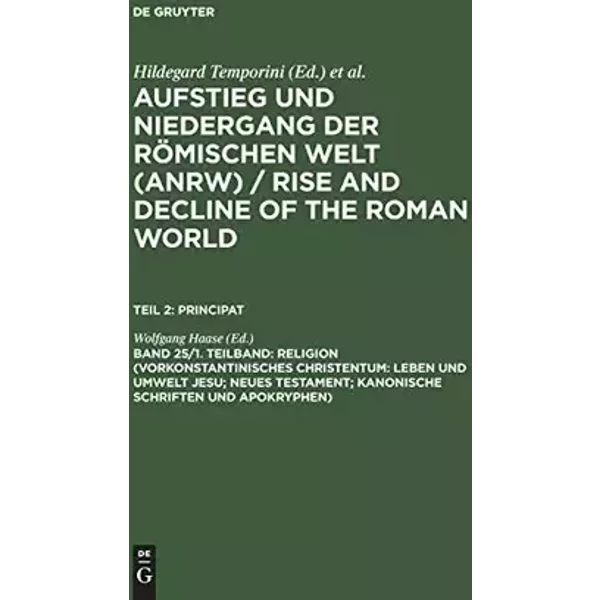 Aufstieg und Niedergang der römischen Welt, 3 Tle. in Einzelbdn., Bd.25/1: Leben Und Umwelt Jesu; Neues Testament; Kanonische Schriften Und