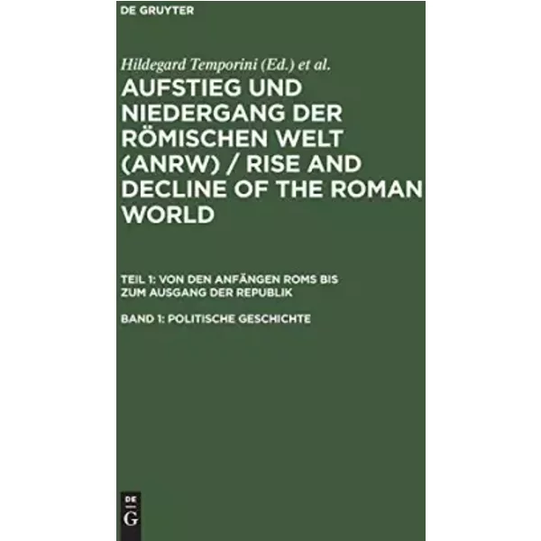 Aufstieg und Niedergang der römischen Welt, 3 Tle. in Einzelbdn., Bd.1, Politische Geschichte (Aufstieg und Niedergang der römischen Welt (A - Hildegard Temporini, Wolfgang Haase