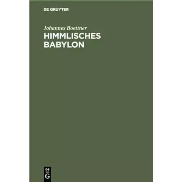 Himmlisches Babylon: Zur Kultur der verstädterten Gesellschaft - Johannes Boettner