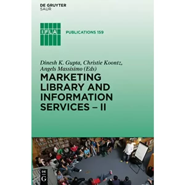 Marketing Library and Information Services II: A Global Outlook (IFLA Publications, 159, Band 159)