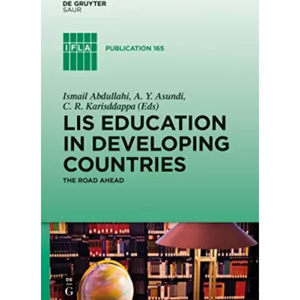 Lis Education In Developing Countries: The Road Ahead (Ifla Publications, 165, Band 165)-image