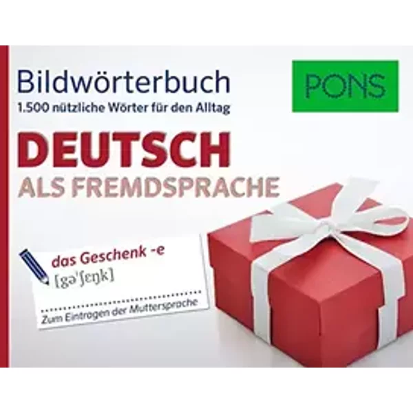 PONS Bildwörterbuch Deutsch als Fremdsprache: Die wichtigsten Begriffe und Redewendungen in topaktuellen Bildern für den Alltag: 1.500 nützl - unknown author