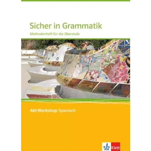 Sicher in Grammatik: Methodenheft für die Oberstufe (Abi-Workshop Spanisch): Klasse 11-13