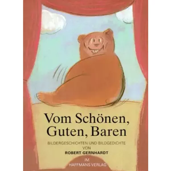 Vom Schönen, Guten, Baren: Gesammelte Bildergeschichten und Bildgedichte - Robert Gernhardt