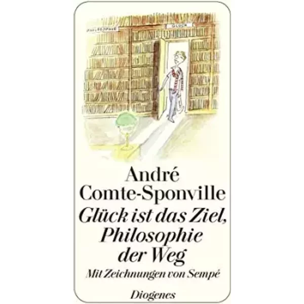 GlüCk Ist Das Ziel, Philosophie Der Weg - André Comte-Sponville-image