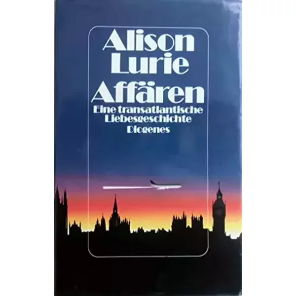Affären. Eine transatlantische Liebesgeschichte - Alison Lurie