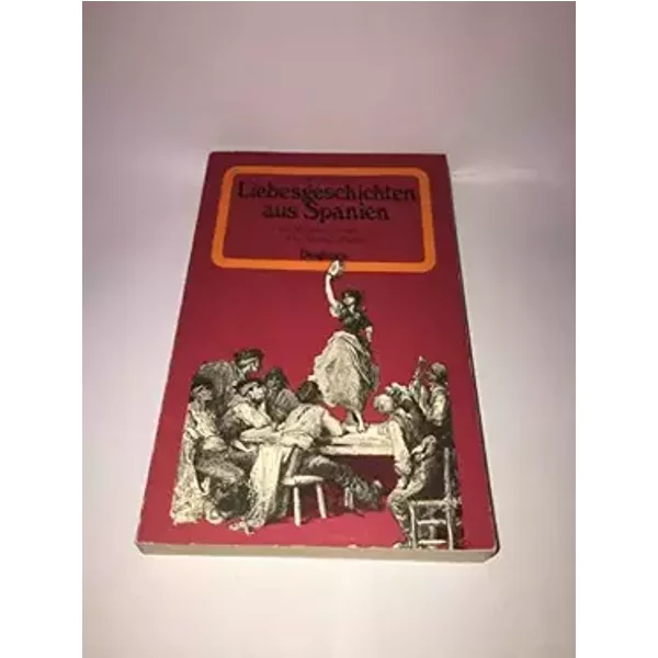 Die schönsten Liebesgeschichten aus Spanien. Von Miguel Cervantes bis Ana Maria Matute.
