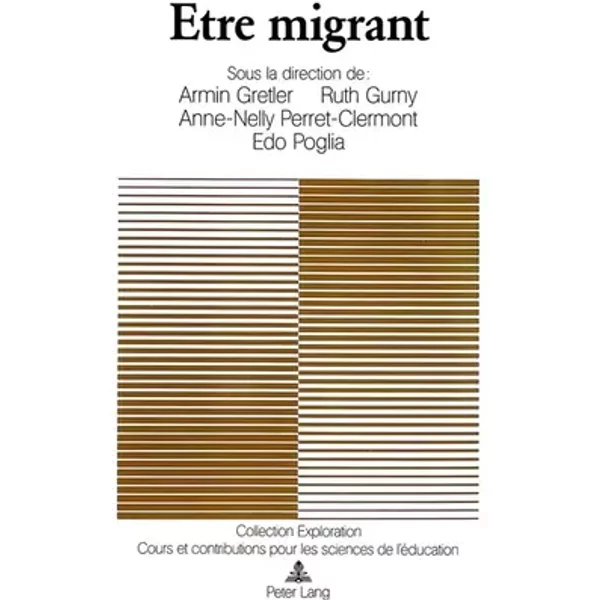 Etre migrant: Approches des problèmes socio-culturels et linguistiques des enfants migrants en Suisse - Gretler/gurny/poglia, Ruth Gurny, Anne-Nelly Perret-Clermont, Edo Poglia