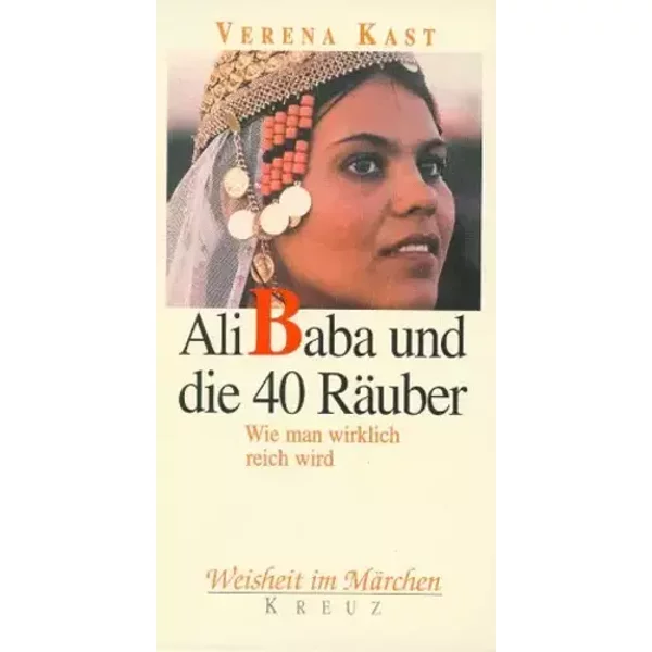 Ali Baba und die 40 Räuber. Wie man wirklich reich wird - Verena Kast
