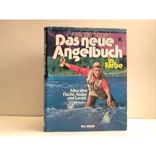 Das neue Angelbuch in Farbe. Alles über Fische, Köder und Geräte - unknown author