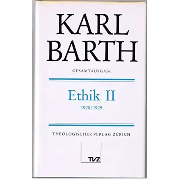 Gesamtausgabe, Bd.10, Ethik: Abt. II: Ethik II (Karl Barth Gesamtausgabe) - Karl Barth