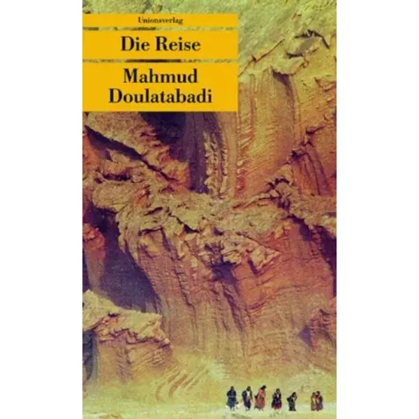 Die Reise: Roman (Unionsverlag TaschenbüCher) - Mahmud Doulatabadi-image