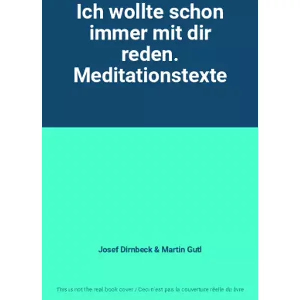 Ich wollte schon immer mit dir reden. Meditationstexte - Josef Dirnbeck & Martin Gutl