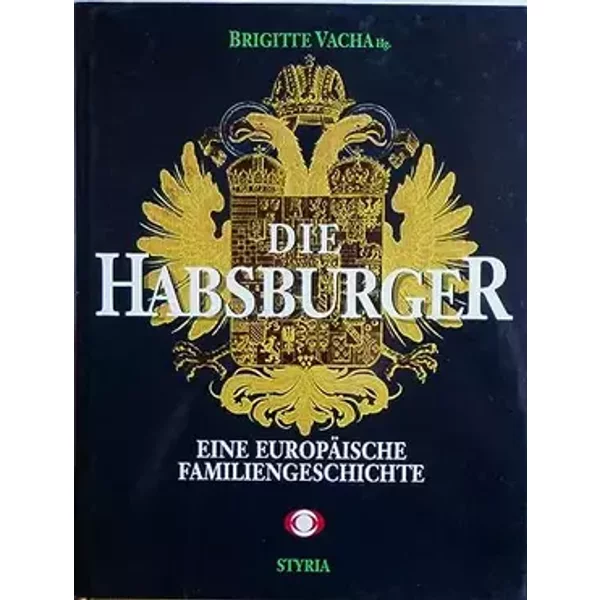 Die Habsburger: Eine europäische Familiengeschichte - Vacha Brigitte Walter Pohl und Karl Vocelka