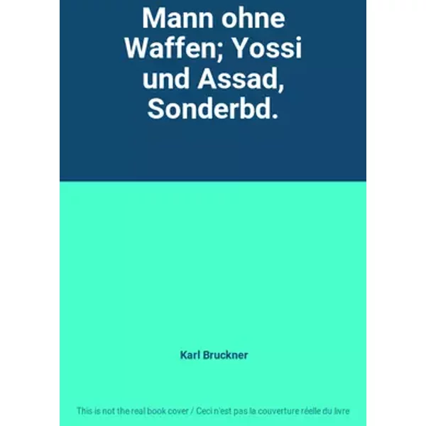 Mann ohne Waffen; Yossi und Assad, Sonderbd. - Karl Bruckner