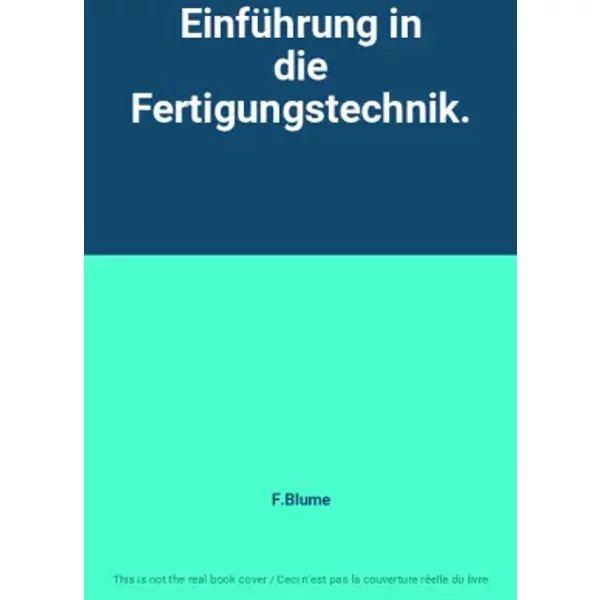 EinfüHrung In Die Fertigungstechnik. - F.Blume-image
