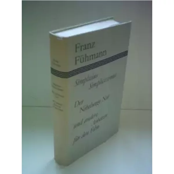 Simplicius Simplicissimus. Der Nibelungen Not und andere Arbeiten für den Film - hans-jakob-christoph-von-grimmelshausen-franz-fuhmann-ingrid-prignitz