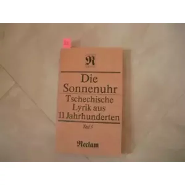 Die Sonnenuhr. Tschechische Lyrik aus 11 Jahrhunderten. Teil 3 - ludvik-kundera-otto-f-babler