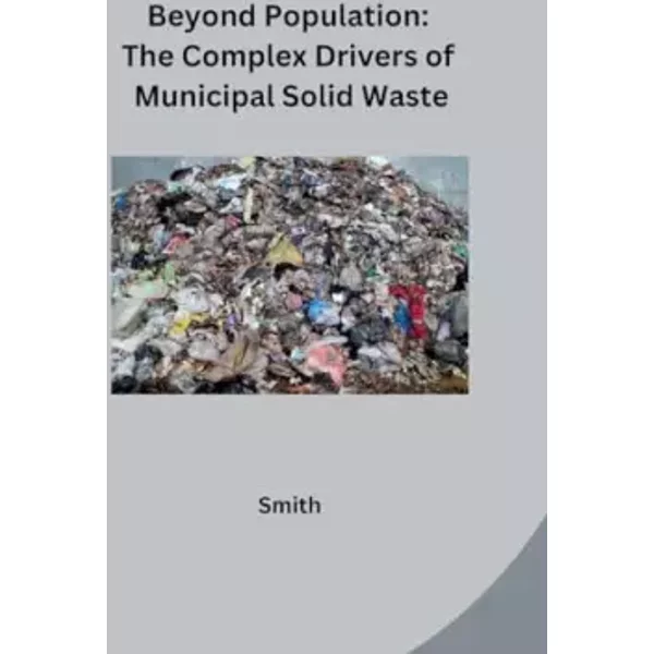 Beyond Population: The Complex Drivers of Municipal Solid Waste: DE - Smith